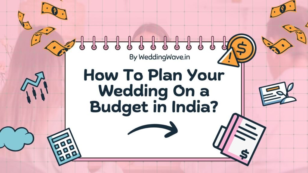 How To Plan Your Wedding On a Budget in India