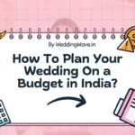 How To Plan Your Wedding On a Budget in India
