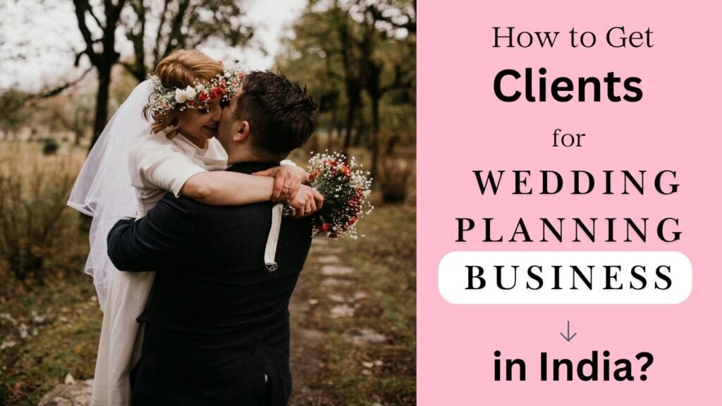 How to Get Clients for Wedding Planning Business in India